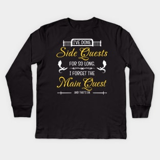 I've Done Side Quests For So Long I Forgot the Main Quest Funny RPG Gamer Kids Long Sleeve T-Shirt